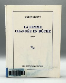 La Femme Changée En Bûche 龚古尔文学奖得主玛丽·恩迪亚耶 法语原版书