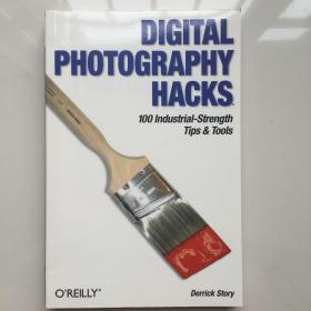 Digital Photography Hacks: 100 Industrial-Strength Tips & Tools 数码摄影技巧：100 个工业强度提示和工具