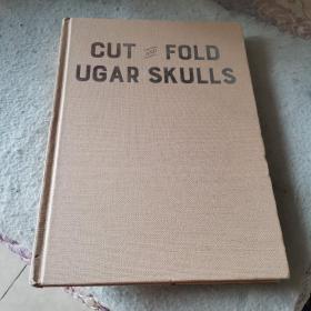 CUT AND FOLD UGAR SKULLS（折纸艺术英文原版）