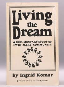《乌托邦迷梦：双橡园共识社区田野调查报告》 Living the Dream : A Documentary Study of Twin Oaks Community by Ingrid Komar （社会学）英文原版书