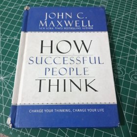 How Successful People Think：Change Your Thinking, Change Your Life