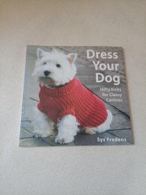 Dress Your Dog: Nifty Knits for Classy Canines