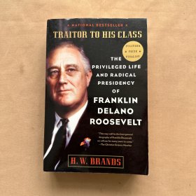 Traitor to His Class: The Privileged Life and Radical Presidency of Franklin Delano Roosevelt