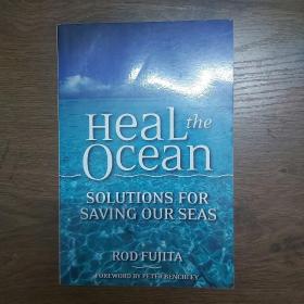 Heal the Ocean: Solutions for Saving Our Seas《治愈海洋: 拯救大海的方案》，英文原版，16开，平装，227页，书脊开裂，慎拍