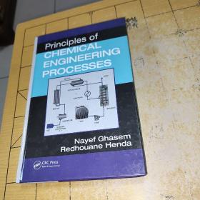 Principles of CHEMICAL ENGINEERING PROCESSES Nayef Ghasem Redhouane Henda CRC Press tayfor s feastin Group上书3箱