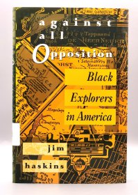 美国黑人探险家列传 Against All Opposition：Black Explorers in America by Jim Haskins（美国黑人研究）英文原版书