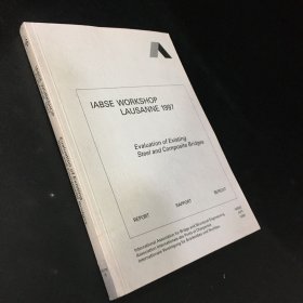 IABSE WORKSHOP LAUSANNE 1997 EvaIuation of Existing SteeI and Composite Bridges（1997年洛桑IABSE研究会 既有钢桥和组合桥的评估）（书口有污渍）