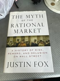 The Myth of the Rational Market: A History of Risk, Reward, and Delusion on Wall Street