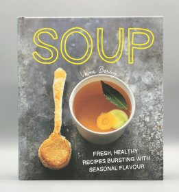 画册《汤：新鲜健康、四季美味》 Soup : Fresh, Healthy Recipes Bursting with Seasonal Flavour by Vava Berry（美食与烹调）英文原版书