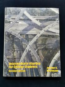 INTERMEDIATE ALGEBRA FOR COLLEGE STUDENTS  second edition  （大学生中级代数 第二版）【精装英文原版。外形尺寸24x19㎝。扉页有“美国亚洲基金会赠书”印章。】