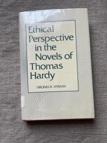 Ethical Perspective in the Novels of Thomas Hardy 托马斯·哈代小说中的伦理视角【英文版，精装】馆藏书，有少许笔迹