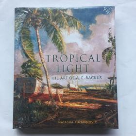 Tropical Light: The Art of A. E. Backus /Natasha Kuzmanovic   藝術(shù)畫冊