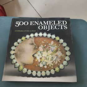 500 Enameled Objects：A Celebration of Color on Metal