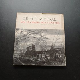 le sud vietnam sur le chemin de la victoire 越南历史画册 （内有大量历史图片）