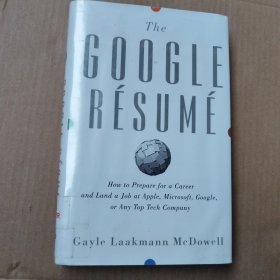 The Google Resume：How to Prepare for a Career and Land a Job at Apple, Microsoft, Google, or any Top Tech Company