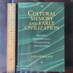 Cultural memory and early civilization writing rememberance and political imagination英文原版