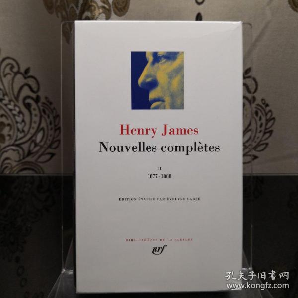 HENRY JAMES Nouvelles complètes, tome II : 1877-1888 亨利·詹姆斯 短篇小说全集 第二卷 LA PLEIADE 七星文库 法语/法文原版 小牛皮封皮 23K金书名烫金 36克圣经纸可以保存几百年不泛黄