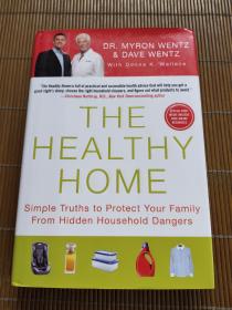 The Healthy Home: Simple Truths to Protect Your Family from Hidden Household Dangers