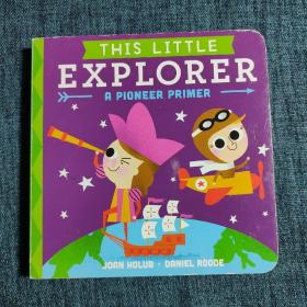 THIS  LITTLE   EXPLORER    A  PIONEER  PRIMER 纸板书