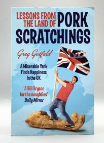 Lessons from the Land of Pork Scratching: A Miserable Yank Finds Happiness in the UK by Greg Gutfeld (英国研究) 英文原版书