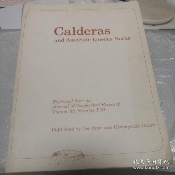 Calderasand Associate Igneous Rocks
Reprinted from the Journal of Geophysical Research Volume 89.Number B10 英文原版
火山口和伴生火成岩
重印自《地球物理研究杂志》第89卷 编号B10
由美国地球物理联合会出版