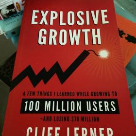 Explosive Growth: A Few Things I Learned While Growing To 100 Million Users - And Losing $78 Million