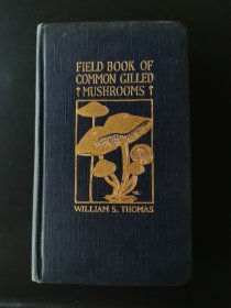 独家！（民国时期的英文原版）FIELD BOOK OF COMMON GILLED MUSHROOMS（精装小开本）1928