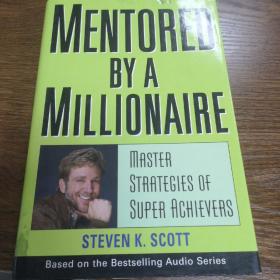 MentoredbyaMillionaire:MasterStrategiesofSuperAchievers