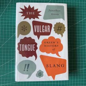 The Vulgar Tongue: Green's History of Slang俚语的历史