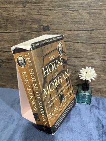The House of Morgan：An American Banking Dynasty and the Rise of Modern Finance