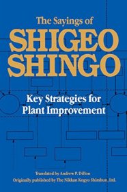 新乡系列：Shigeo Shingo: The Sayings of Shigeo Shingo: Key Strategies for Plant Improvement