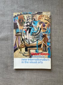 Global Visions: Towards a New Internationalism in the Visual Arts 国际视觉艺术协会“新国际主义”研讨会论文集【英文版】
