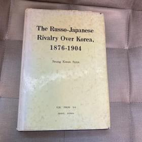 The Russo-Japanese rivalry over Korea, 1876-1904 日俄争夺朝鲜 精装 英语