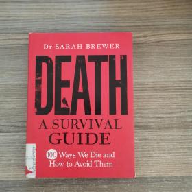 Death A Survival Guide:100 Ways We Die and How to Avoid Them
