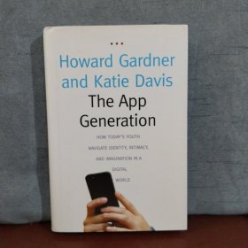 The App Generation: How Today's Youth Navigate Identity, Intimacy, and Imagination in a Digital World【英文原版】