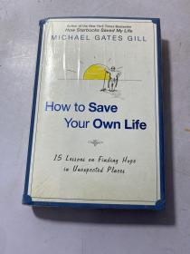 How to Save Your Own Life : 15 Lessons on Finding Hope in Unexpected Places