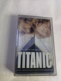 TITANIC MUSIC FROM THE MOTION PPICTURE（NEVERANABSoUTON · DSTANT MEIM0RES·SOUTHAMPTON · ROSE : LEAVNGPORT .“AKE7OSEA MR .MRD00HHARDTOSTARB0ARD·UNABL1OSTAY.UNWNGToLEAVE ） 磁带 已试听