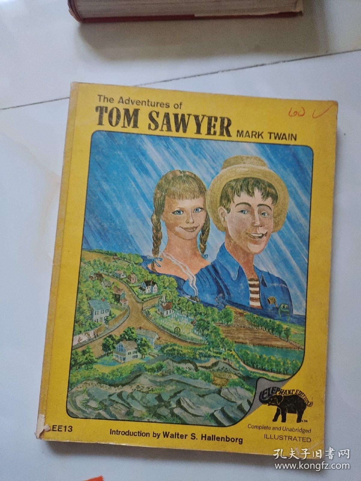 The Adventures of
TOM SAWYER MARK TWAIN

PHANTED

Complete and Unabridged
EE13Introduction by Walter S. HallenborgILLUSTRATED（16开平装本）