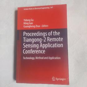 Proceedings of the Tiangong-2 Remote Sensing Application Conference: Technology, Method and Application《天宫二号遥感应用会议记录：技术、方法和应用》，平装，16开, 343页，Springer出版，德国斯普林格