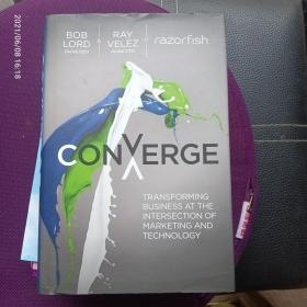 CONVERGE  TRANSFORMING BUSINESS  AT THE INTERSECTION OF  MARKETING AND TECHNOLOGY