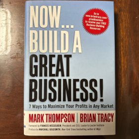 Now Build a Great Business!: 7 Ways to Maximize Your Profits in Any Market  现在开始做大生意