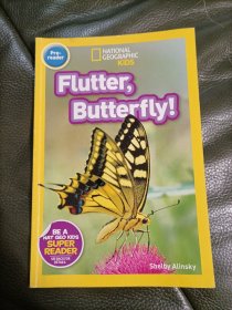 Flutter, Butterfly! 英文原版 National Geographic Kids Readers Pre-reader Flutter Butterfly 国家地理儿童分级读物预备级 蝴蝶
