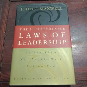 The 21 Irrefutable Laws of Leadership：Follow Them and People Will Follow You