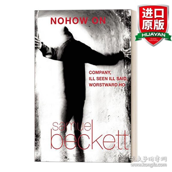 Nohow On：Company, Ill Seen Ill Said, Worstward Ho: Three Novels
