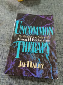 Uncommon Therapy: The Psychiatric Techniques of Milton H. Erickson, M.D