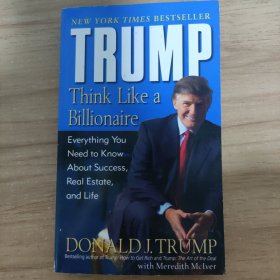 Trump：Think Like a Billionaire: Everything You Need to Know About Success, Real Estate, and Life