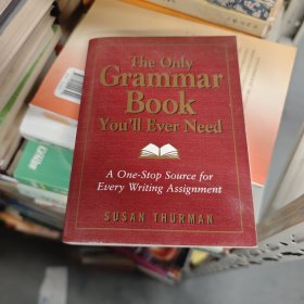 The Only Grammar Book You'll Ever Need：A One-Stop Source for Every Writing Assignment