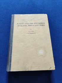 PLASTIC ANALYSIS AND DESIGN OF PLATES, SHELLS AND DISKS平板.薄壳及圆盘的塑性分析与设计)