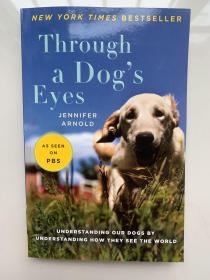 Through a Dog's Eyes: Understanding Our Dogs by Understanding How They See the World