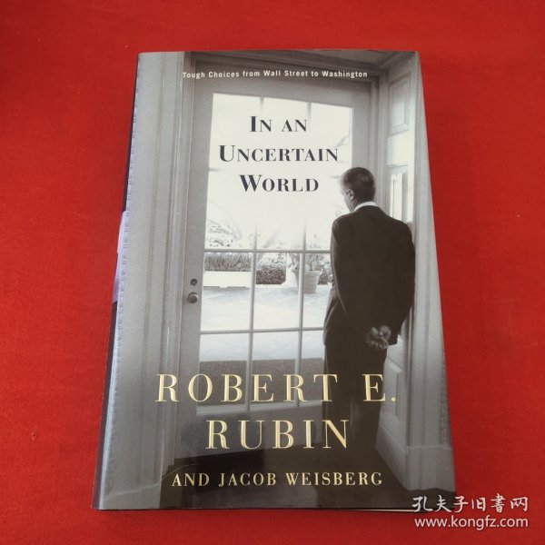 Robert Edward Rubin ：In an Uncertain World : Tough Choices from Wall Street to Washington 大